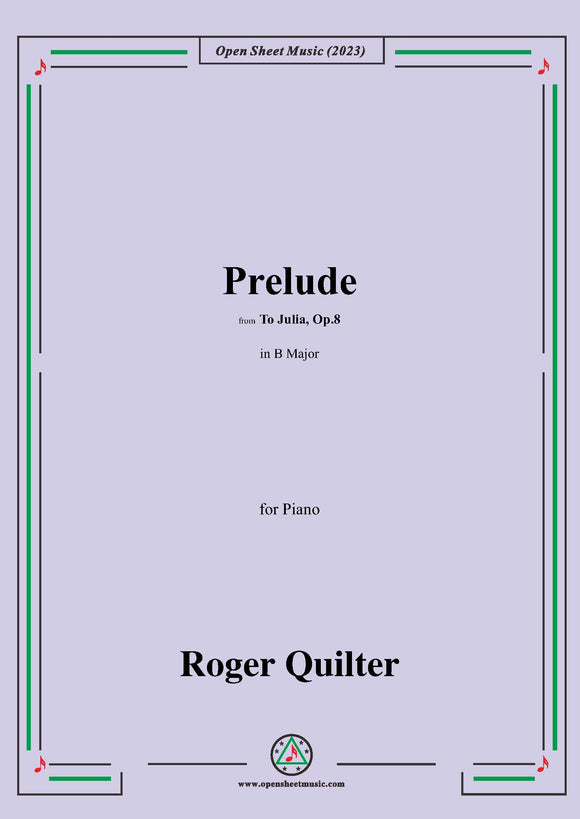 Quilter-Prelude,from 'To Julia,Op.8',in B Major,for Piano