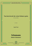 Schumann-Nun hast du mir der ersten Schmerz getan,Op.42 No.8