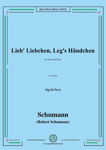 Schumann-Lieb Liebchen, Leg's Händchen,Op.24 No.4