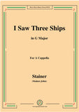 Stainer-I Saw Three Ships,for A Cappella