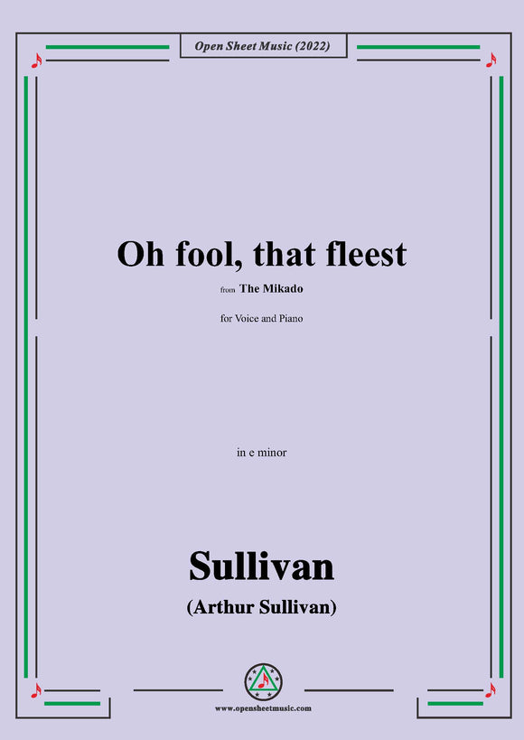Sullivan-Oh fool,that fleest,from The Mikado