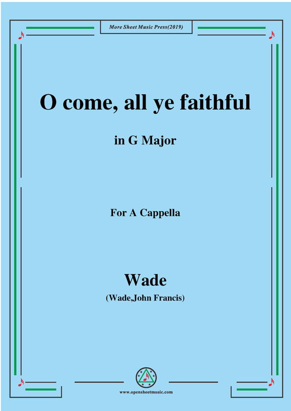 Wade-Adeste Fideles(O come,all ye faithful),for A Cappella