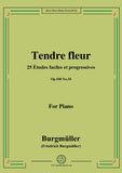 Burgmüller-25 Études faciles et progressives, Op.100 No.10,Tendre fleur