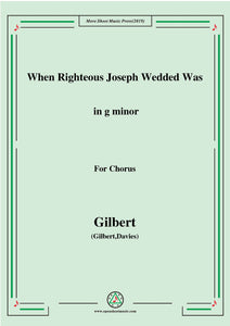 Gilbert-Christmas Carol,When Righteous Joseph Wedded Was,for Chorus