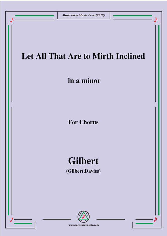 Gilbert-Christmas Carol,Let All That Are to Mirth Inclined,for Chorus