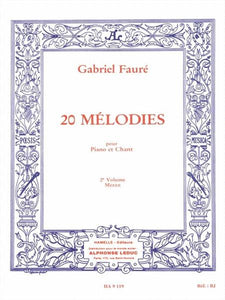 Gabriel Faure - Vingt Melodies Pour Mezzo Et Piano, 2e Vol.