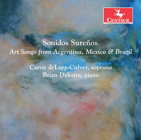 Carrie deLapp-Culver: Sonidos Surenos - Art Songs from Argentina, Mexico & Brazil