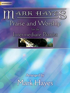 Praise and Worship for the Intermediate Pianist